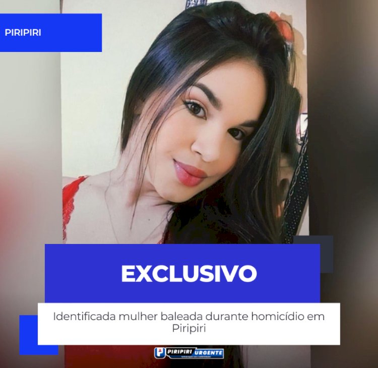 Identificada mulher baleada durante homicídio em Piripiri