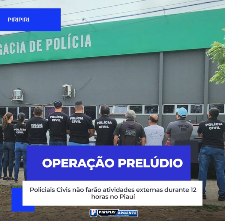 Policiais Civis não farão atividades externas durante 12 horas no Piauí