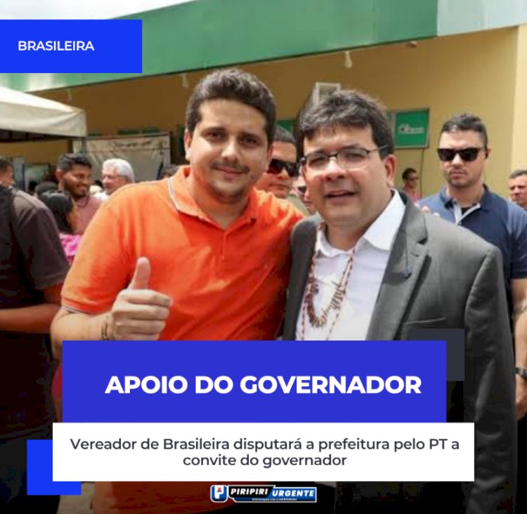 Vereador de Brasileira disputará a prefeitura pelo PT a convite do governador