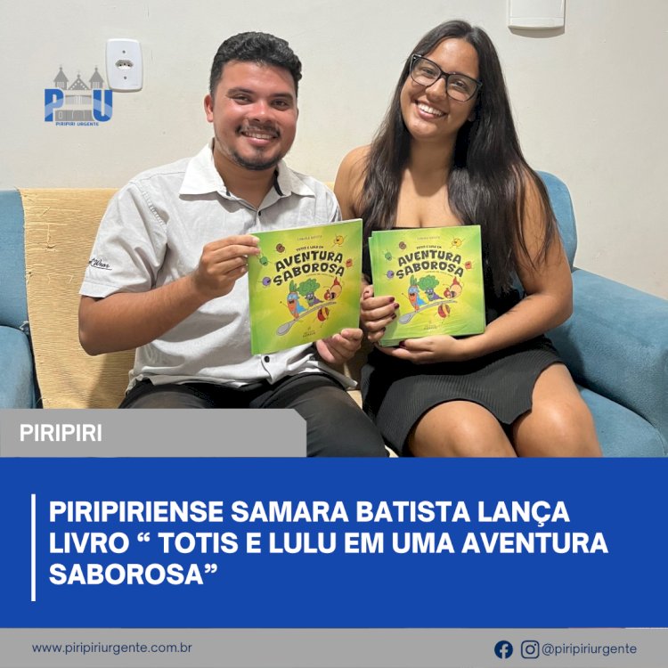 Piripiriense Samara Batista lança livro “ Totis e Lulu em uma Aventura Saborosa”