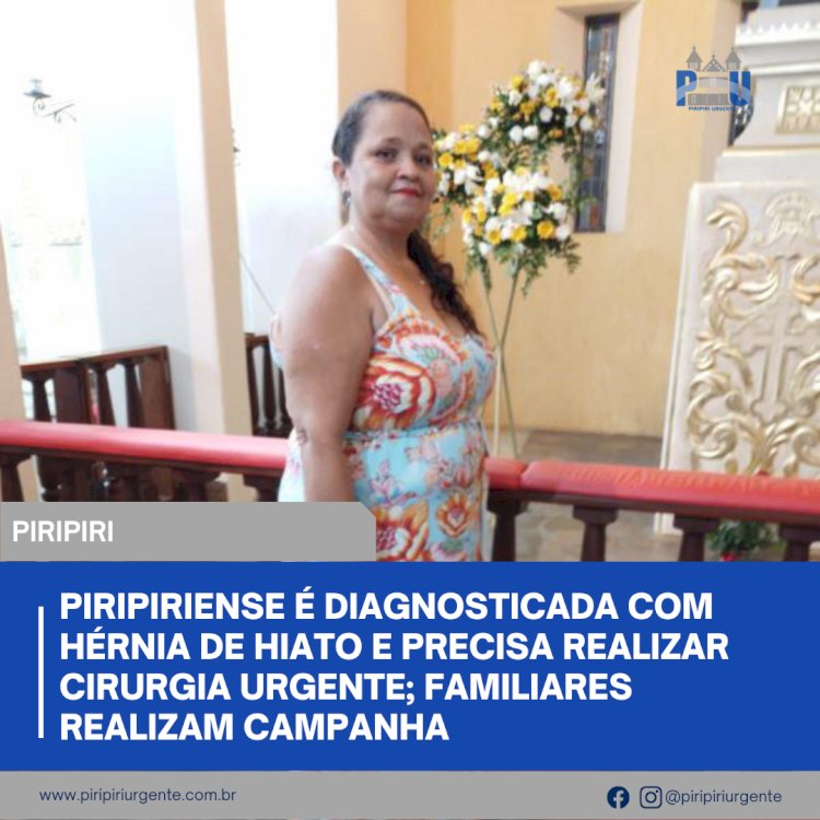 Piripiriense é diagnosticada com hérnia de hiato e precisa realizar cirurgia urgente; familiares realizam campanha