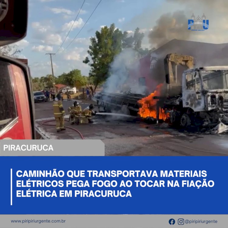 Caminhão que transportava materiais elétricos pega fogo ao tocar na fiação elétrica em Piracuruca