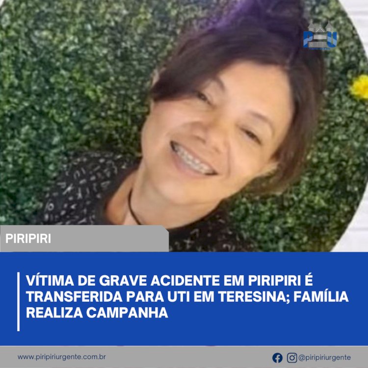 Vítima de grave acidente em Piripiri é transferida para UTI em Teresina; família realiza campanha