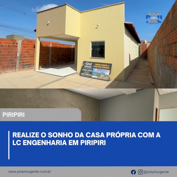 Realize o sonho da casa própria com a LC Engenharia em Piripiri