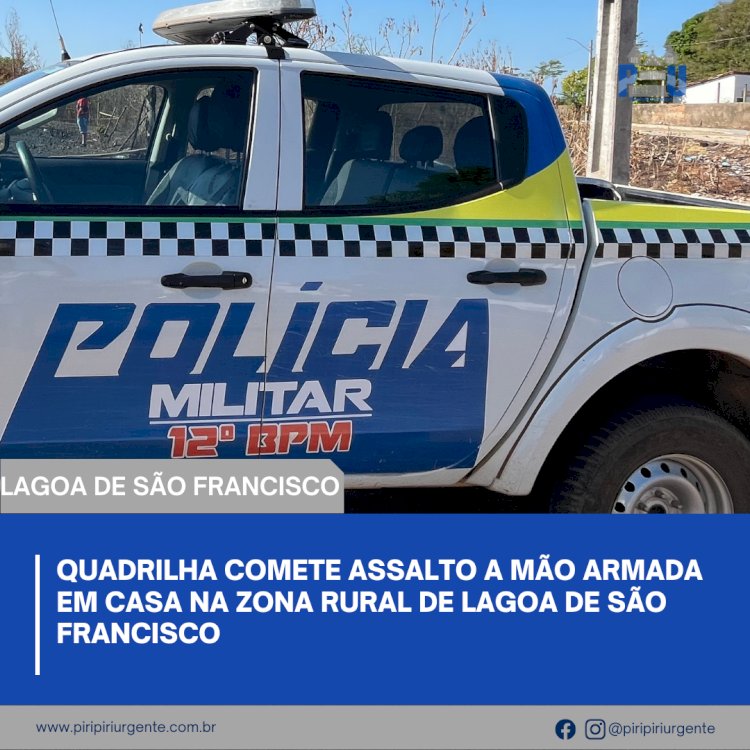 Quadrilha comete assalto a mão armada em casa na zona rural de Lagoa de São Francisco